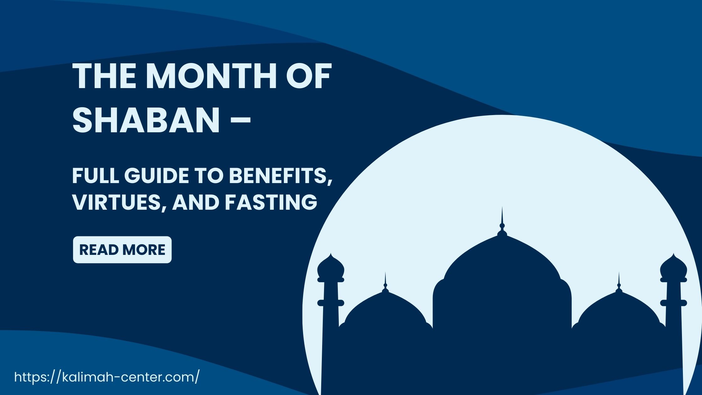 The Month of Shaban 2023 – Full Guide To Benefits, Virtues, Fasting