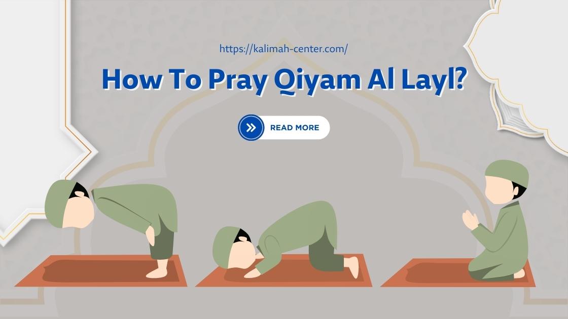 How To Pray Qiyam Al Layl?