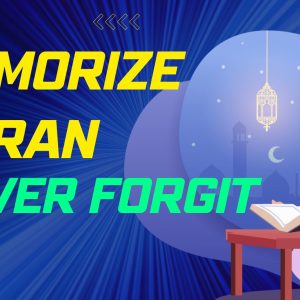 Learn how to Memorize The Quran And Never Forget It