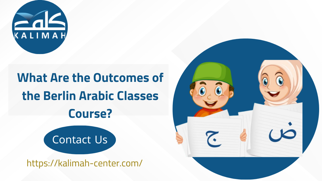 Arabic Classes in Berlin | Native Teachers, Online & In-Person 1 What Are the Outcomes of the Berlin Arabic Classes Course